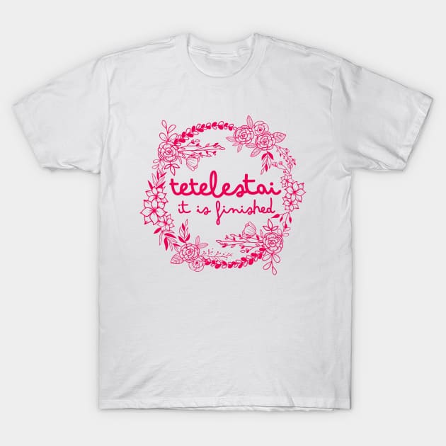 tetelestai T-Shirt by Plushism